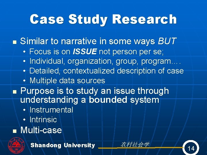 Case Study Research n Similar to narrative in some ways BUT • • n