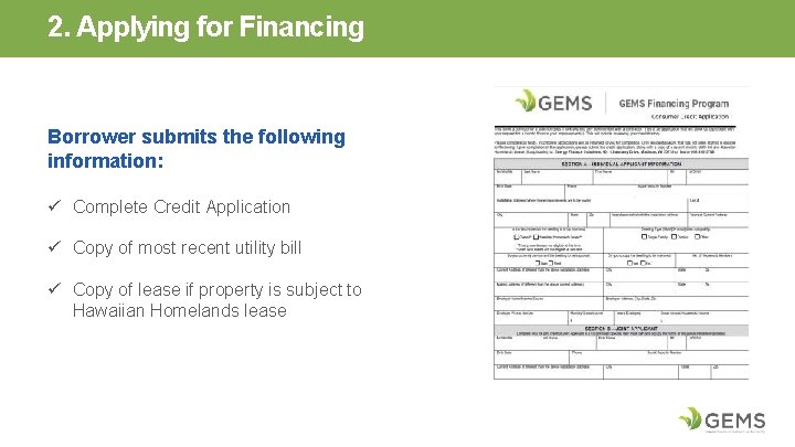 2. Applying for Financing Borrower submits the following information: ü Complete Credit Application ü