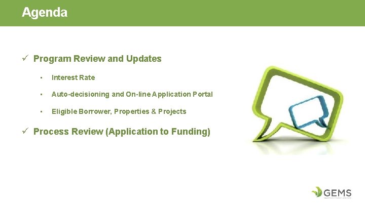 Agenda ü Program Review and Updates • Interest Rate • Auto-decisioning and On-line Application