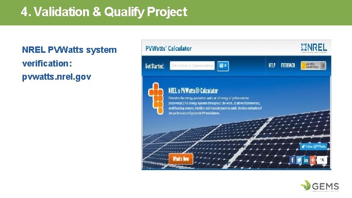 4. Validation & Qualify Project NREL PVWatts system verification: pvwatts. nrel. gov 
