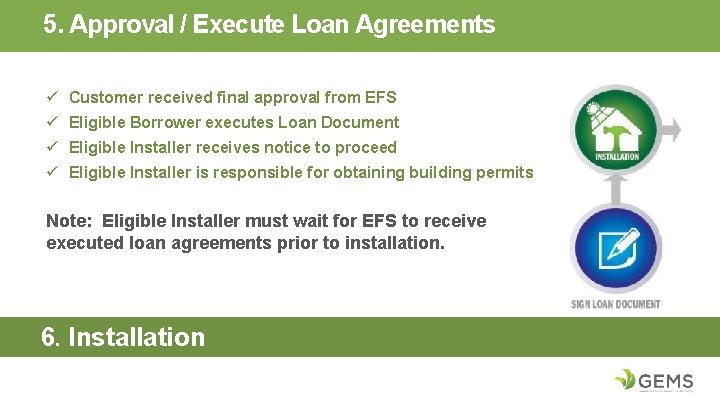 5. Approval / Execute Loan Agreements ü Customer received final approval from EFS ü