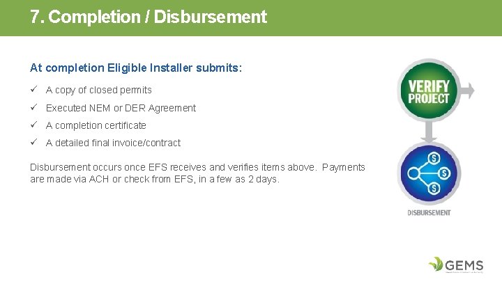 7. Completion / Disbursement At completion Eligible Installer submits: ü A copy of closed