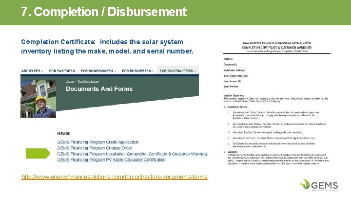 7. Completion / Disbursement Completion Certificate: includes the solar system inventory listing the make,