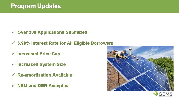 Program Updates ü Over 200 Applications Submitted ü 5. 99% Interest Rate for All