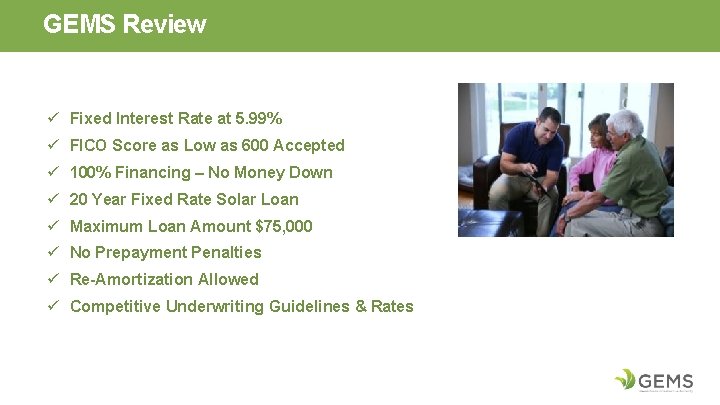 GEMS Review ü Fixed Interest Rate at 5. 99% ü FICO Score as Low
