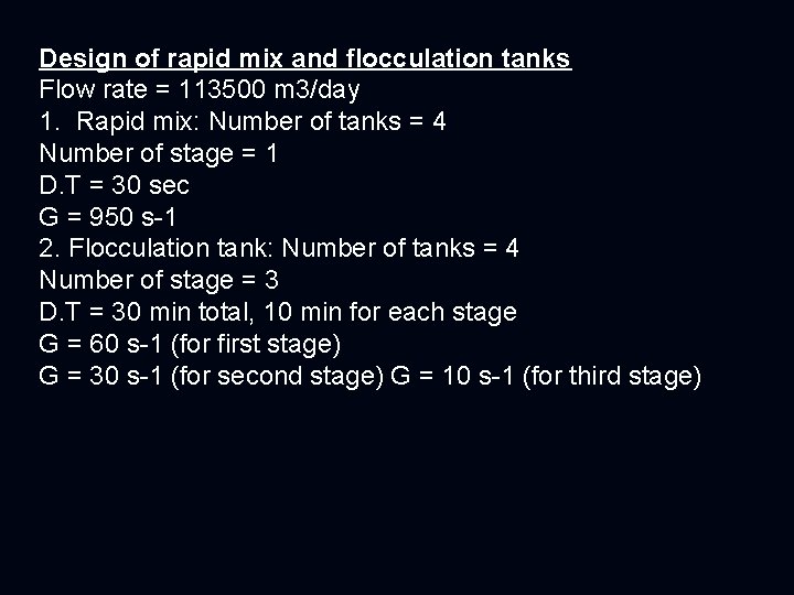 Design of rapid mix and flocculation tanks Flow rate = 113500 m 3/day 1.