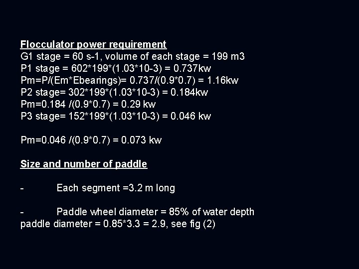 Flocculator power requirement G 1 stage = 60 s-1, volume of each stage =