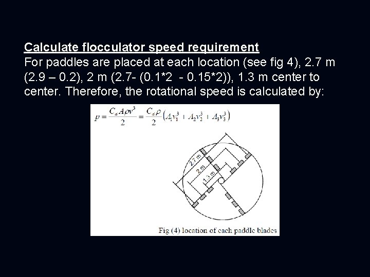 Calculate flocculator speed requirement For paddles are placed at each location (see fig 4),