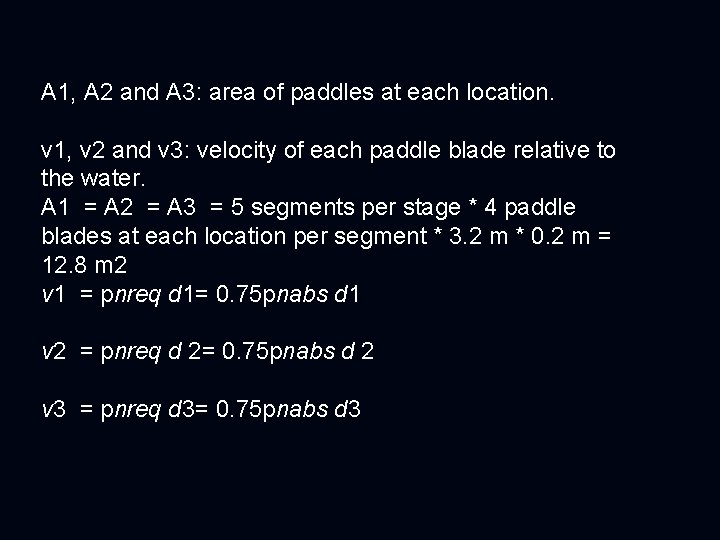 A 1, A 2 and A 3: area of paddles at each location. v