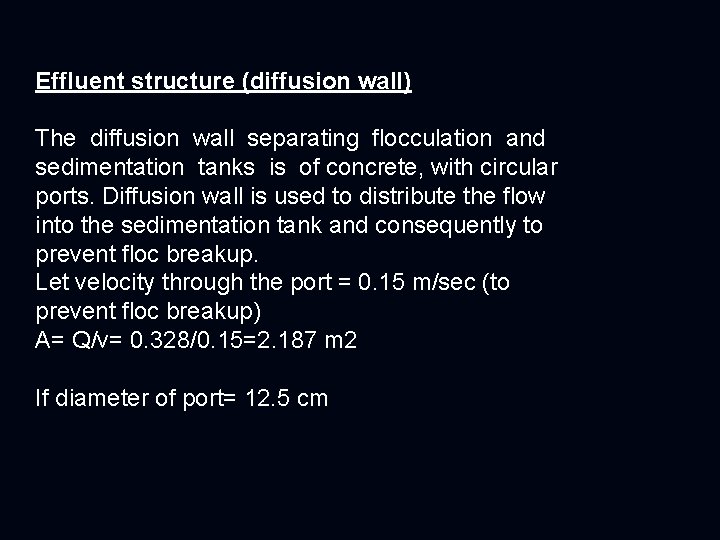 Effluent structure (diffusion wall) The diffusion wall separating flocculation and sedimentation tanks is of