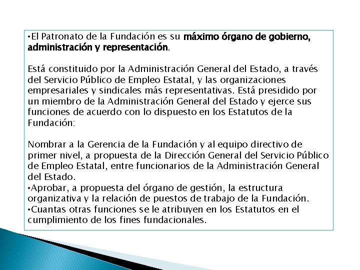  • El Patronato de la Fundación es su máximo órgano de gobierno, administración