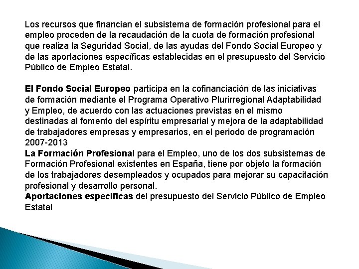 Los recursos que financian el subsistema de formación profesional para el empleo proceden de