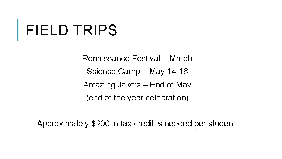 FIELD TRIPS Renaissance Festival – March Science Camp – May 14 -16 Amazing Jake’s