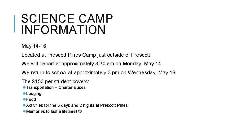 SCIENCE CAMP INFORMATION May 14 -16 Located at Prescott Pines Camp just outside of