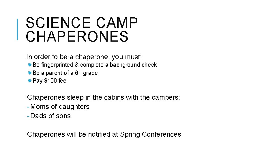 SCIENCE CAMP CHAPERONES In order to be a chaperone, you must: Be fingerprinted &