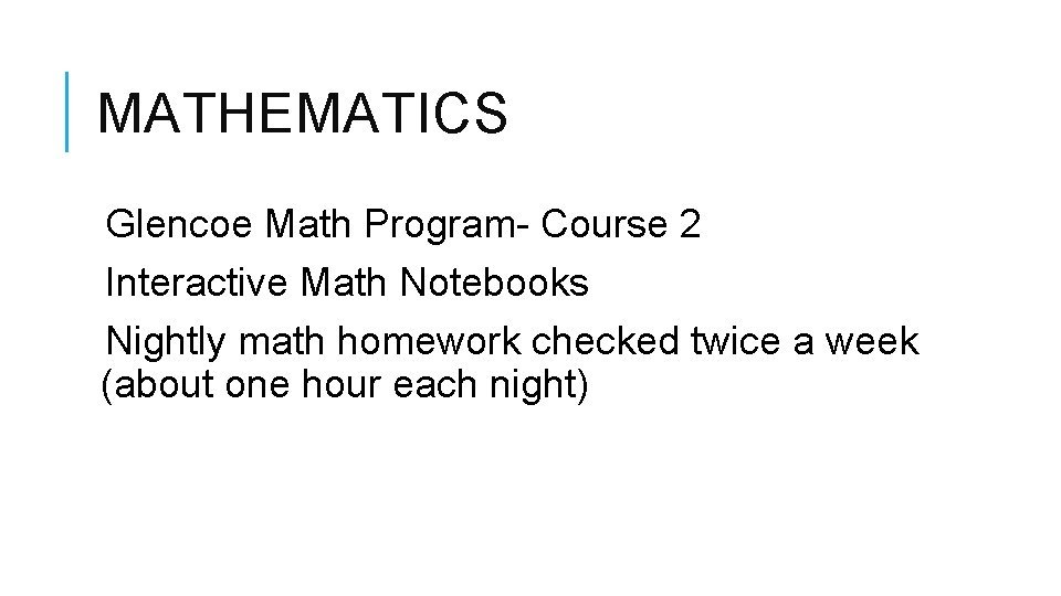MATHEMATICS Glencoe Math Program- Course 2 Interactive Math Notebooks Nightly math homework checked twice