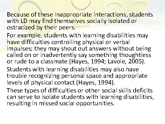 Because of these inappropriate interactions, students with LD may find themselves socially isolated or