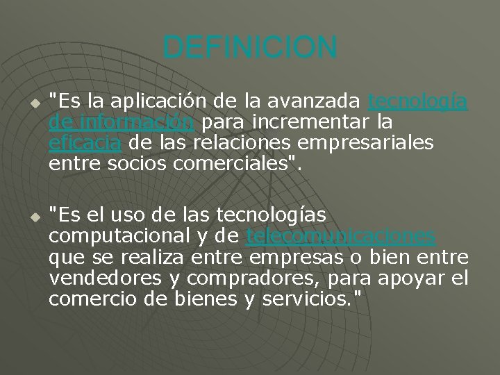 DEFINICION u u "Es la aplicación de la avanzada tecnología de información para incrementar