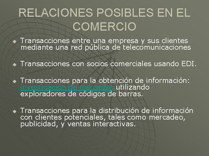 RELACIONES POSIBLES EN EL COMERCIO u Transacciones entre una empresa y sus clientes mediante