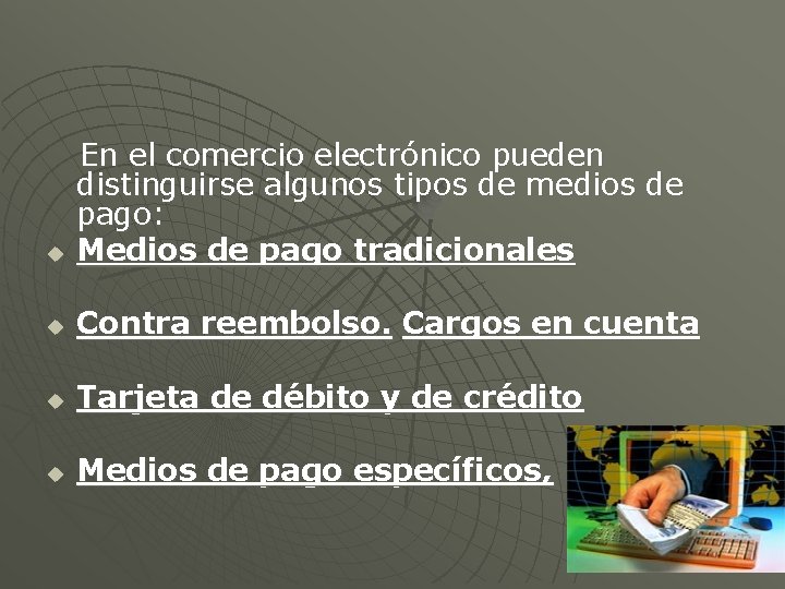 u En el comercio electrónico pueden distinguirse algunos tipos de medios de pago: Medios