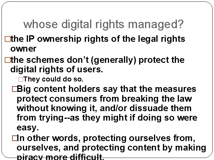 whose digital rights managed? �the IP ownership rights of the legal rights owner �the