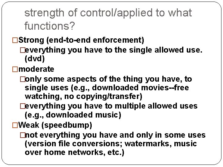 strength of control/applied to what functions? �Strong (end-to-end enforcement) �everything you have to the