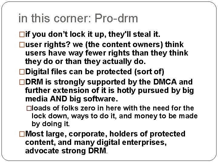 in this corner: Pro-drm �if you don’t lock it up, they'll steal it. �user