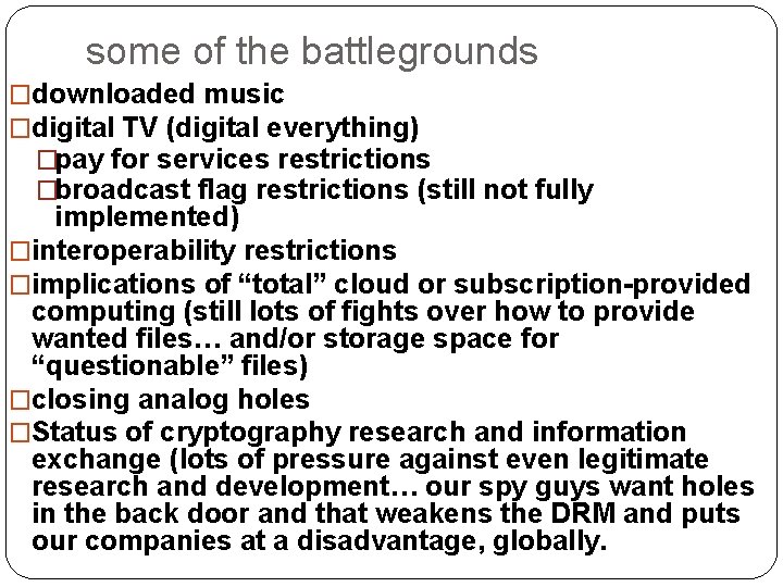 some of the battlegrounds �downloaded music �digital TV (digital everything) �pay for services restrictions