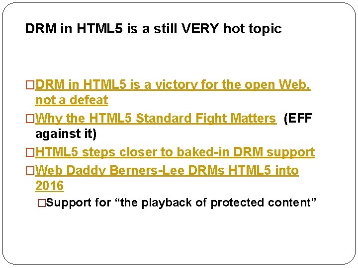 DRM in HTML 5 is a still VERY hot topic �DRM in HTML 5