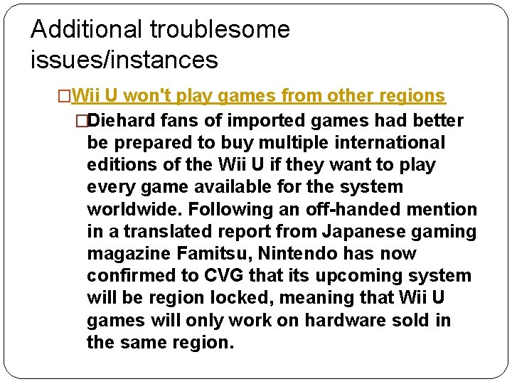 Additional troublesome issues/instances �Wii U won't play games from other regions �Diehard fans of