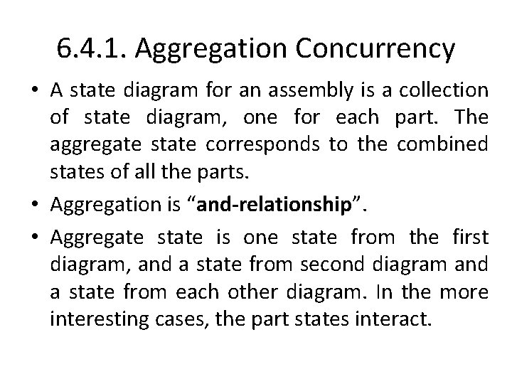 6. 4. 1. Aggregation Concurrency • A state diagram for an assembly is a