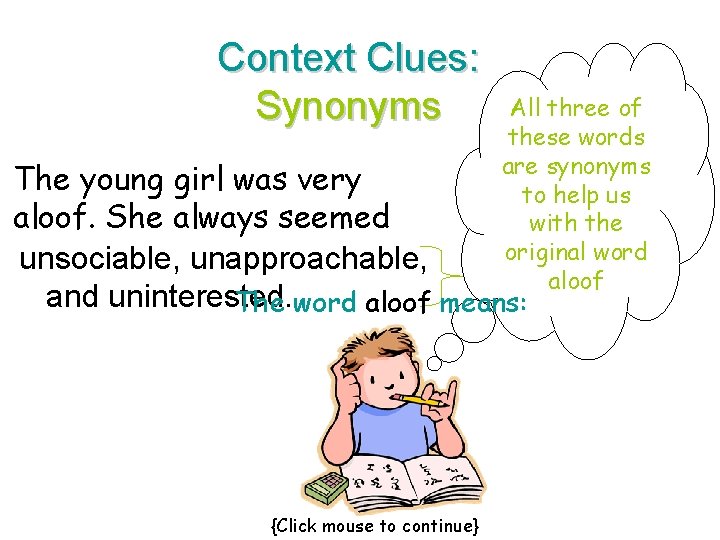 Context Clues: Synonyms All three of these words are synonyms to help us with