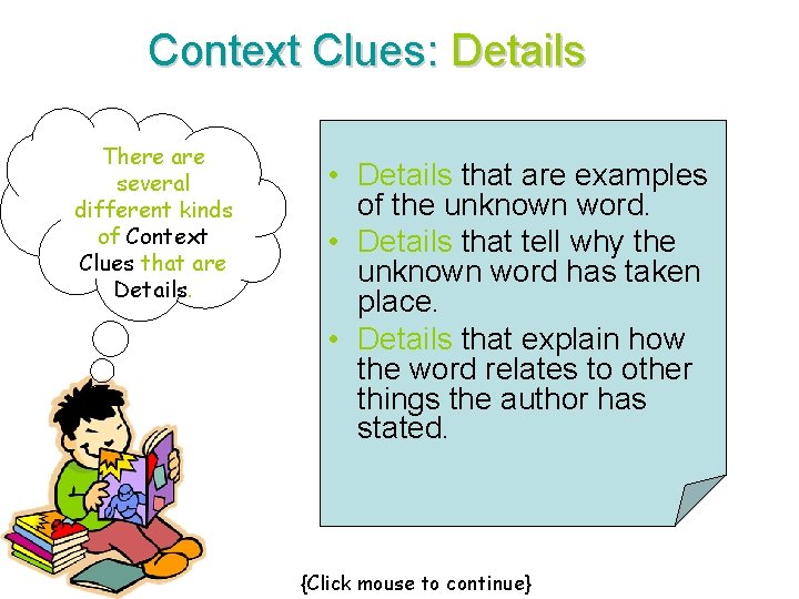 Context Clues: Details There are several different kinds of Context Clues that are Details.