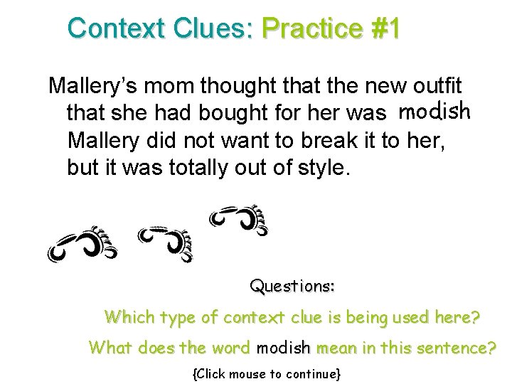 Context Clues: Practice #1 Mallery’s mom thought that the new outfit that she had
