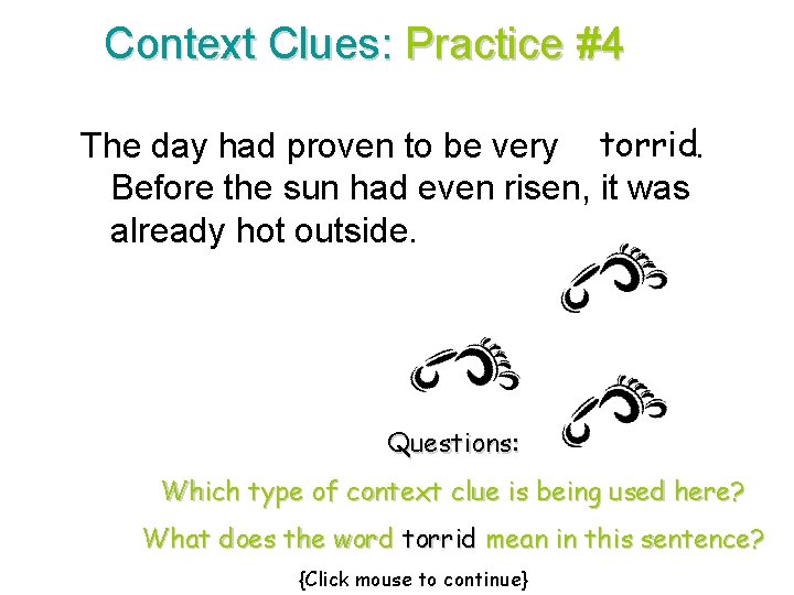 Context Clues: Practice #4 The day had proven to be very torrid. Before the