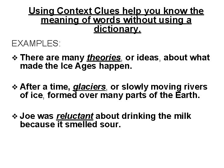 Using Context Clues help you know the meaning of words without using a dictionary.