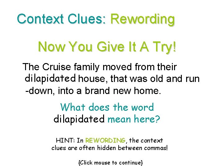 Context Clues: Rewording Now You Give It A Try! The Cruise family moved from