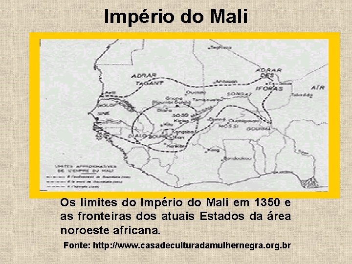 Império do Mali Os limites do Império do Mali em 1350 e as fronteiras