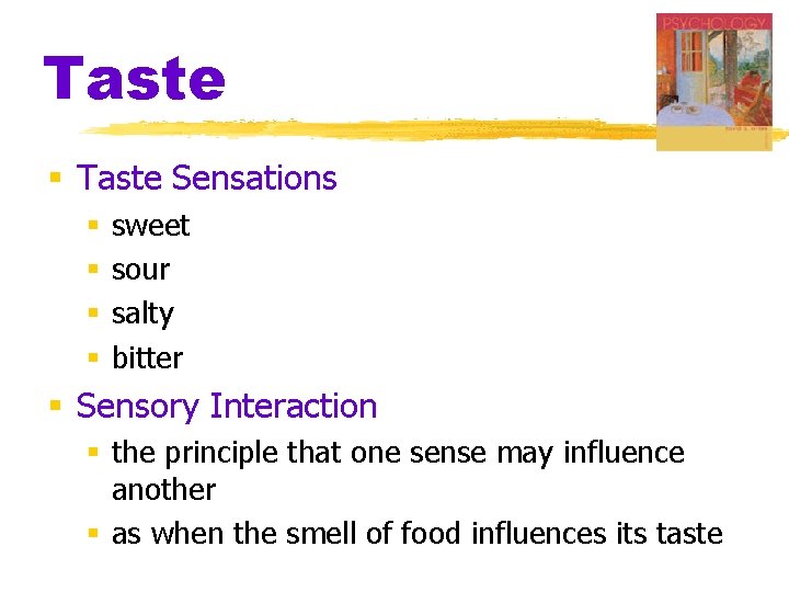 Taste § Taste Sensations § § sweet sour salty bitter § Sensory Interaction § Taste § Taste Sensations § § sweet sour salty bitter § Sensory Interaction §