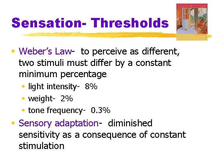 Sensation- Thresholds § Weber’s Law- to perceive as different, two stimuli must differ by Sensation- Thresholds § Weber’s Law- to perceive as different, two stimuli must differ by