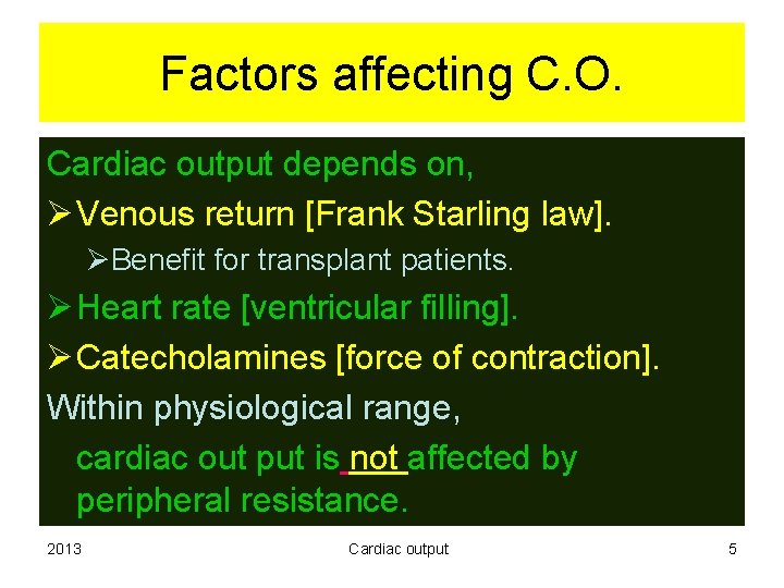 Factors affecting C. O. Cardiac output depends on, Ø Venous return [Frank Starling law].
