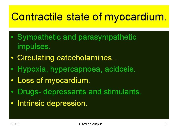 Contractile state of myocardium. • Sympathetic and parasympathetic impulses. • Circulating catecholamines. . •