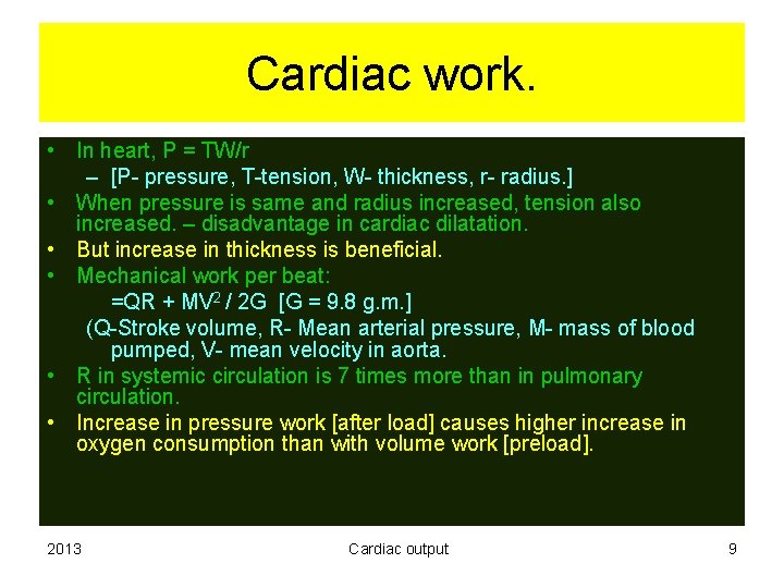 Cardiac work. • In heart, P = TW/r – [P- pressure, T-tension, W- thickness,