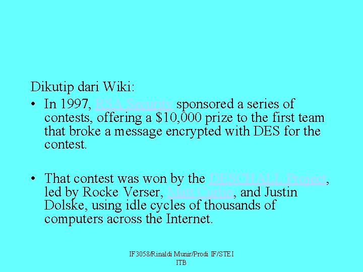 Dikutip dari Wiki: • In 1997, RSA Security sponsored a series of contests, offering