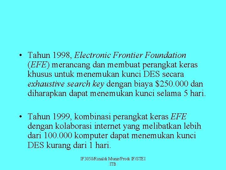  • Tahun 1998, Electronic Frontier Foundation (EFE) merancang dan membuat perangkat keras khusus