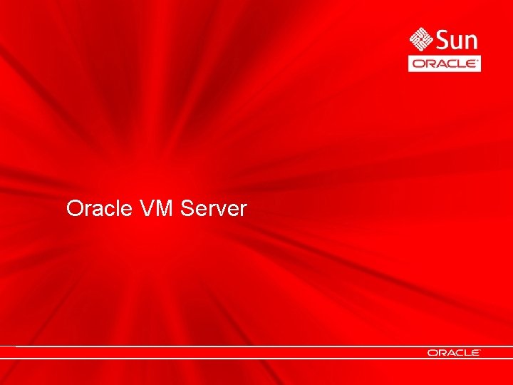 Oracle VM Server Oracle VM Server