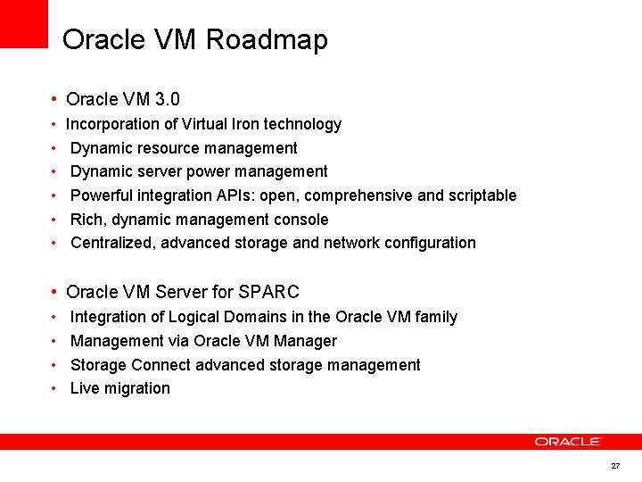 Oracle VM Roadmap • Oracle VM 3. 0 • • • Incorporation of Virtual Oracle VM Roadmap • Oracle VM 3. 0 • • • Incorporation of Virtual
