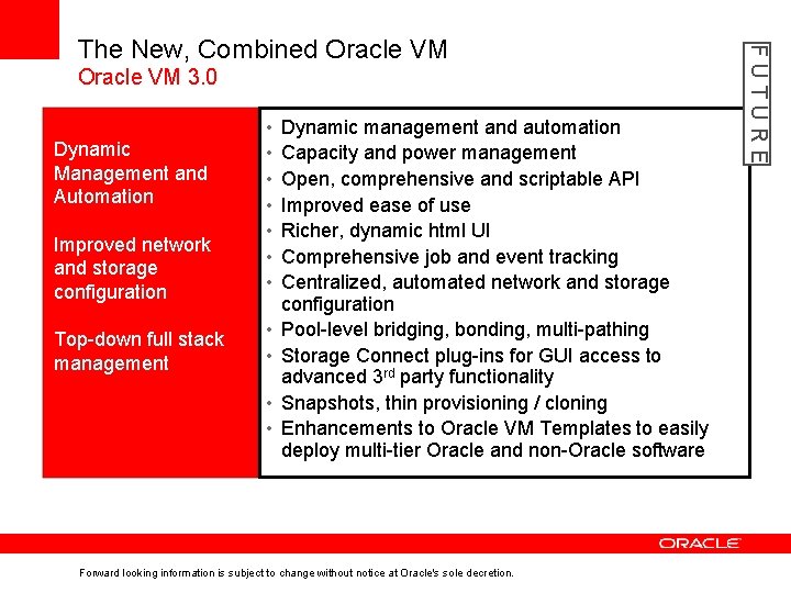 Oracle VM 3. 0 Improved network and storage configuration • • Top-down full stack Oracle VM 3. 0 Improved network and storage configuration • • Top-down full stack