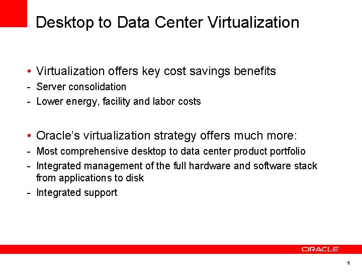 Desktop to Data Center Virtualization • Virtualization offers key cost savings benefits - Server Desktop to Data Center Virtualization • Virtualization offers key cost savings benefits - Server