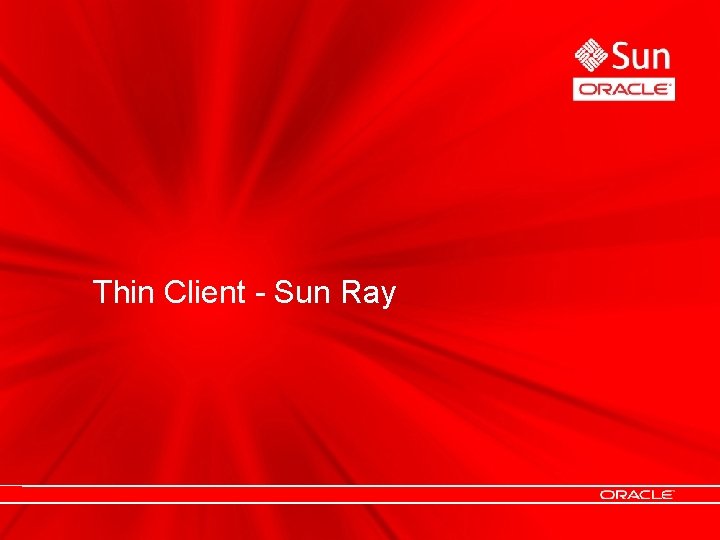 Thin Client - Sun Ray Thin Client - Sun Ray